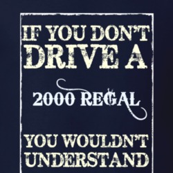 If You Dont Drive A 2000 Buick Regal Funny Classic Car T Shirt