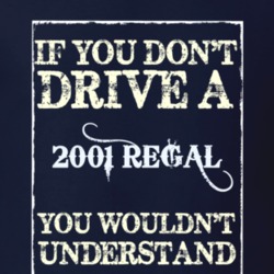 If You Dont Drive A 2001 Buick Regal Funny Classic Car T Shirt