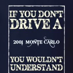 If You Dont Drive A 2001 Chevrolet Monte Carlo Funny Classic Car T Shi