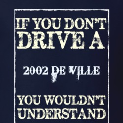 If You Dont Drive A 2002 Cadillac De Ville Funny Classic Car T Shirt
