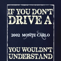 If You Dont Drive A 2002 Chevrolet Monte Carlo Funny Classic Car T Shi