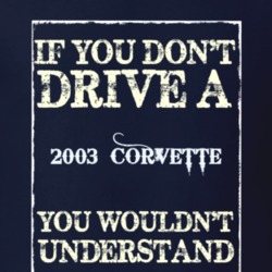 If You Dont Drive A 2003 Chevrolet Corvette Funny Classic Car T Shirt