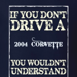 If You Dont Drive A 2004 Chevrolet Corvette Funny Classic Car T Shirt