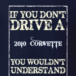 If You Dont Drive A 2010 Chevrolet Corvette Funny Classic Car T Shirt