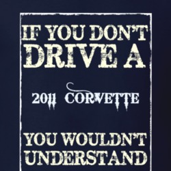 If You Dont Drive A 2011 Chevrolet Corvette Funny Classic Car T Shirt