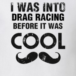 I Was Into Drag Racing Before It Was Cool