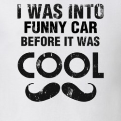 I Was Into Funny Car Before It Was Cool