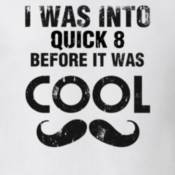 I Was Into Quick 8 Before It Was Cool