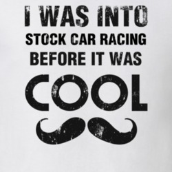 I Was Into Stock Car Racing Before It Was Cool