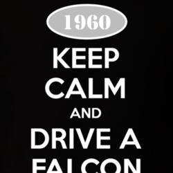 Keep Calm And Drive A 1960 Falcon T Shirt