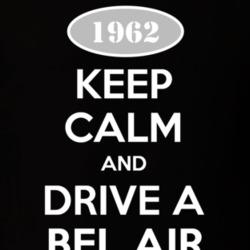 Keep Calm And Drive A 1962 Chevy Bel Air T Shirt
