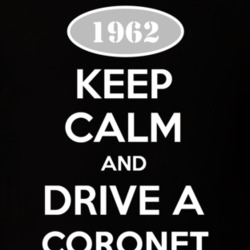 Keep Calm And Drive A 1962 Dodge Coronet T Shirt