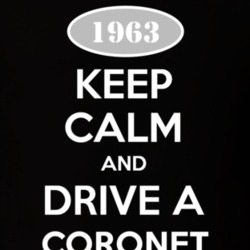 Keep Calm And Drive A 1963 Dodge Coronet T Shirt