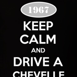 Keep Calm And Drive A 1967 Chevelle T Shirt
