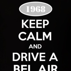 Keep Calm And Drive A 1968 Chevy Bel Air T Shirt