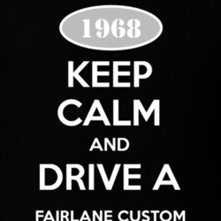 Keep Calm And Drive A 1968 Fairlane T Shirt