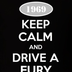 Keep Calm And Drive A 1969 Plymouth Fury T Shirt
