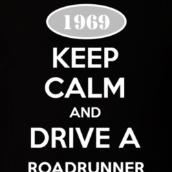 Keep Calm And Drive A 1969 Plymouth Roadrunner T Shirt