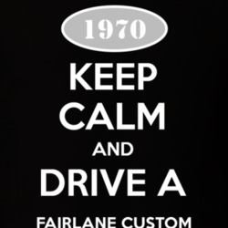 Keep Calm And Drive A 1970 Fairlane T Shirt