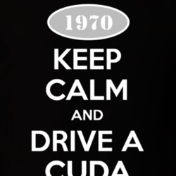 Keep Calm And Drive A 1970 Plymouth Barracuda T Shirt