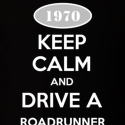 Keep Calm And Drive A 1970 Plymouth Roadrunner T Shirt