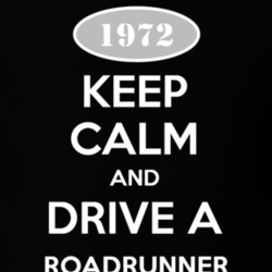 Keep Calm And Drive A 1972 Plymouth Roadrunner T Shirt