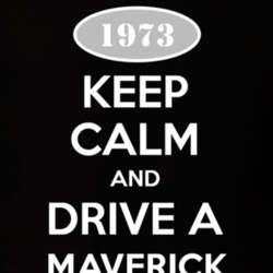 Keep Calm And Drive A 1973 Maverick T Shirt