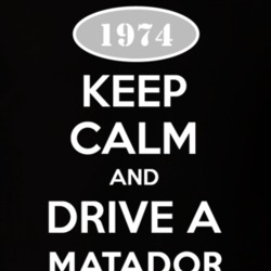 Keep Calm And Drive A 1974 AMC Matador T Shirt