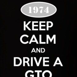 Keep Calm And Drive A 1974 Pontiac GTO T Shirt
