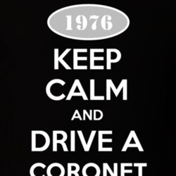 Keep Calm And Drive A 1976 Dodge Coronet T Shirt