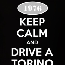 Keep Calm And Drive A 1976 Torino T Shirt