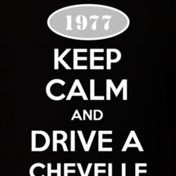 Keep Calm And Drive A 1977 Chevelle T Shirt
