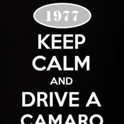 Keep Calm And Drive A 1977 Chevy Camaro T Shirt