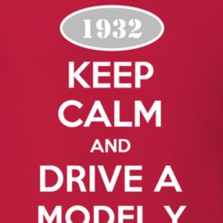 Keep Calm and Drive A 1932 Model Y T Shirt