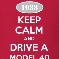 Keep Calm and Drive A 1933 Model 40 T Shirt