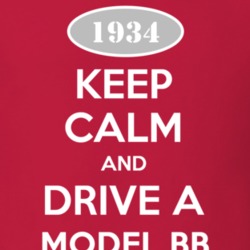 Keep Calm and Drive A 1934 Model BB T Shirt