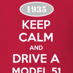 Keep Calm and Drive A 1935 Model 51 T Shirt