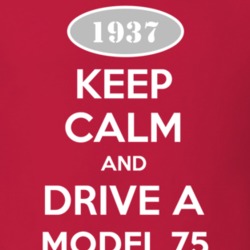 Keep Calm and Drive A 1937 Model 75 T Shirt