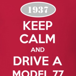 Keep Calm and Drive A 1937 Model 77 T Shirt