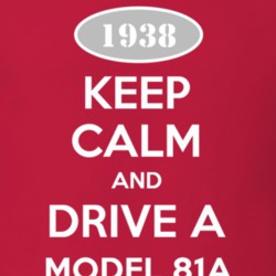 Keep Calm and Drive A 1938 Model 81A T Shirt
