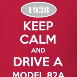 Keep Calm and Drive A 1938 Model 82A T Shirt