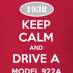 Keep Calm and Drive A 1938 Model 922A T Shirt