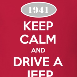 Keep Calm and Drive A 1941 Jeep T Shirt