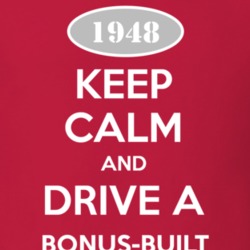 Keep Calm and Drive A 1948 Bonus-Built T Shirt