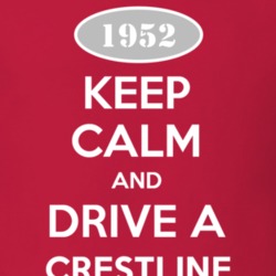 Keep Calm and Drive A 1952 Crestline T Shirt