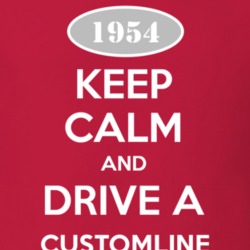 Keep Calm and Drive A 1954 Customline T Shirt