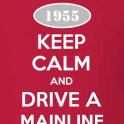 Keep Calm and Drive A 1955 Mainline T Shirt