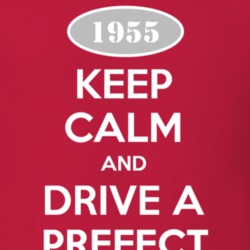Keep Calm and Drive A 1955 Prefect T Shirt