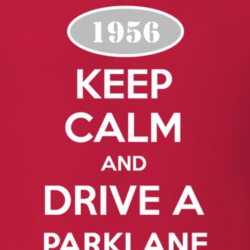 Keep Calm and Drive A 1956 Parklane T Shirt