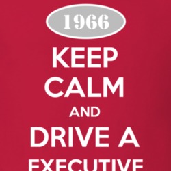Keep Calm and Drive A 1966 Executive T Shirt